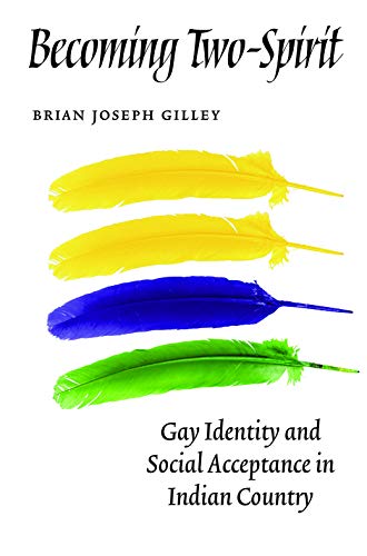 Beispielbild fr Becoming Two-Spirit: Gay Identity and Social Acceptance in Indian Country zum Verkauf von BooksRun