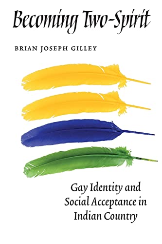 Stock image for Becoming Two-Spirit: Gay Identity and Social Acceptance in Indian Country for sale by BooksRun