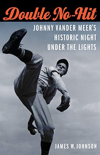 Double No-Hit: Johnny Vander Meer's Historic Night Under the Lights