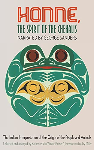 Stock image for Honne, the Spirit of the Chehalis: The Indian Interpretation of the Origin of the People and Animals for sale by Goodwill Books