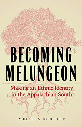 Imagen de archivo de Becoming Melungeon: Making an Ethnic Identity in the Appalachian South a la venta por SecondSale