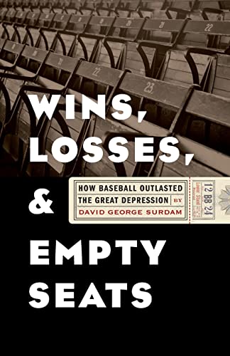 Imagen de archivo de Wins, Losses, and Empty Seats: How Baseball Outlasted the Great Depression a la venta por Midtown Scholar Bookstore