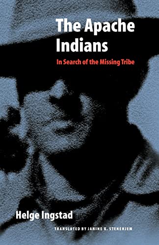 The Apache Indians: In Search of the Missing Tribe (9780803271852) by Ingstad, Helge
