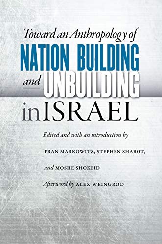 Imagen de archivo de Toward an Anthropology of Nation Building and Unbuilding in Israel (Studies of Jews in Society) a la venta por Midtown Scholar Bookstore