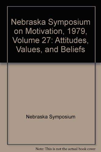 Imagen de archivo de Nebraska Symposium on Motivation, 1979, Volume 27: Attitudes, Values, and Beliefs a la venta por ThriftBooks-Atlanta