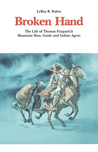 Beispielbild fr Broken Hand: The Life of Thomas Fitzpatrick, Mountain Man, Guide and Indian Agent zum Verkauf von ThriftBooks-Atlanta