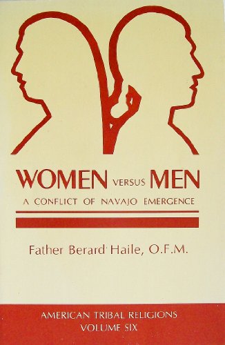 Stock image for Women Versus Men: A Conflict of Navajo Emergence: The Curly To Aheedliinii Version (American Tribal Religions, Vol. 6) for sale by Half Price Books Inc.