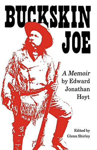 9780803272392: Buckskin Joe: Being the Unique and Vivid Memoirs of Edward Jonathan Hoyt Hunter-Trapper, Scout, Soldier, Showman, Frontiersman, and Friend of the in