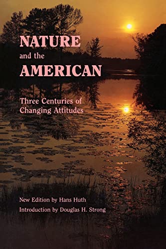 9780803272477: Nature and the American: Three Centuries of Changing Attitudes