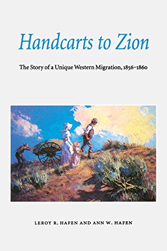 9780803272552: Handcarts to Zion: The Story of a Unique Western Migration, 1856-1860 : With Contemporary Journals, Accounts, Reports; And Rosters of Members of the