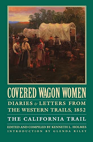 Stock image for Covered Wagon Women, Volume 4: Diaries and Letters from the Western Trails, 1852: The California Trail for sale by WorldofBooks