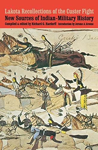 Lakota Recollections Of The Custer Fight: New Sources Of Indian - Military History.