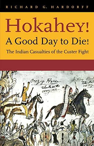 9780803273221: Hokahey! A Good Day to Die!: The Indian Casualties of the Custer Fight