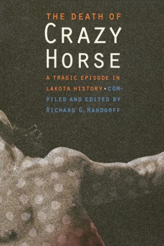 Stock image for The Death of Crazy Horse: A Tragic Episode in Lakota History for sale by Lakeside Books