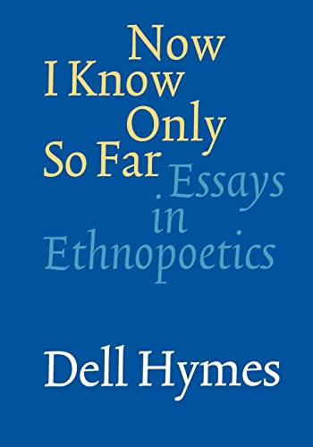 Stock image for Now I Know Only So Far : Essays in Ethnopoetics for sale by Better World Books: West