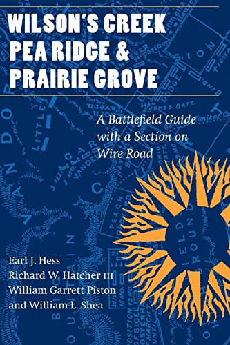 Beispielbild fr Wilson's Creek, Pea Ridge, and Prairie Grove: A Battlefield Guide, with a Section on Wire Road (This Hallowed Ground: Guides to Civil War Battlefields) zum Verkauf von HPB-Red