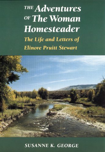 9780803273993: The Adventures of the Woman Homesteader: The Life and Letters of Elinore Pruitt Stewart: The Life and Letters of Elinore Pruitt Stewart
