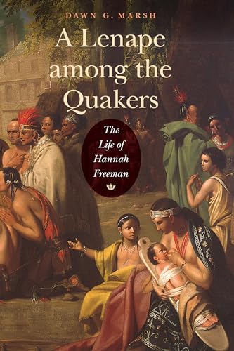 Beispielbild fr A Lenape among the Quakers: The Life of Hannah Freeman zum Verkauf von Book Deals