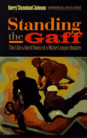 Beispielbild fr Standing the Gaff: The Life and Hard Times of a Minor League Umpire zum Verkauf von Books From California