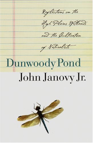 Stock image for Dunwoody Pond : Reflections on the High Plains Wetlands and the Cultivation of Naturalists for sale by Better World Books