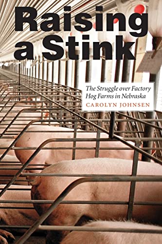 Stock image for Raising a Stink : The Struggle over Factory Hog Farms in Nebraska for sale by Better World Books