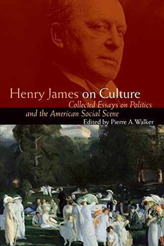 Stock image for Henry James on Culture: Collected Essays on Politics and the American Social Scene (Bison Book) for sale by SecondSale