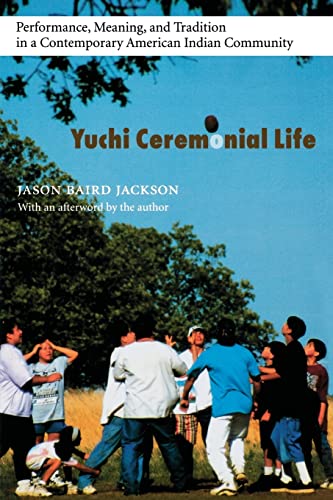 9780803276284: Yuchi Ceremonial Life: Performance, Meaning, and Tradition in a Contemporary American Indian Community (Studies in the Anthropology of North American Indians)