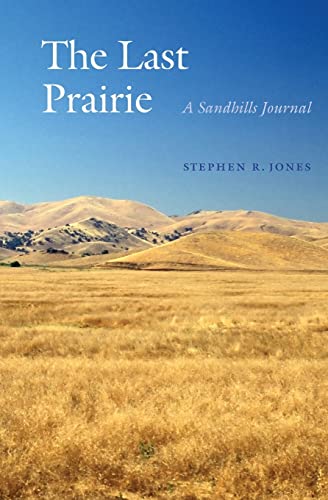 9780803276307: The Last Prairie: A Sandhills Journal