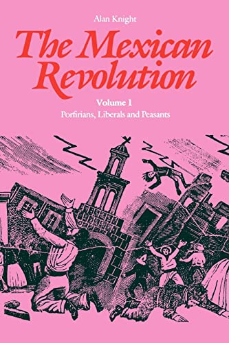 The Mexican Revolution, Volume 1: Porfirians, Liberals, and Peasants & Volume 2: Counter-revoluti...