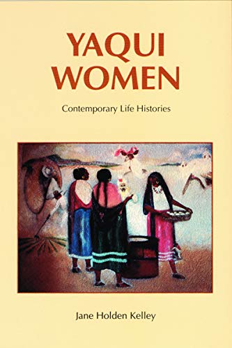 Imagen de archivo de Yaqui Women : Contemporary Life Histories a la venta por Better World Books