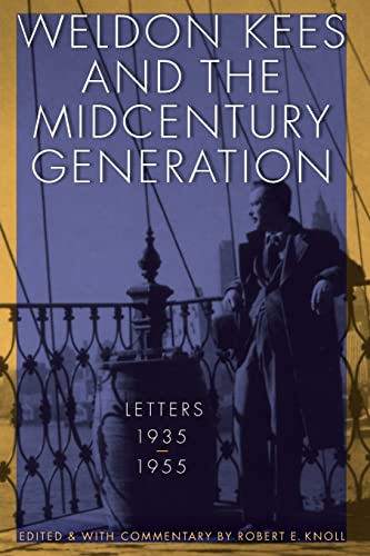 Beispielbild fr Weldon Kees and the Midcentury Generation: Letters, 1935-1955 zum Verkauf von Half Price Books Inc.