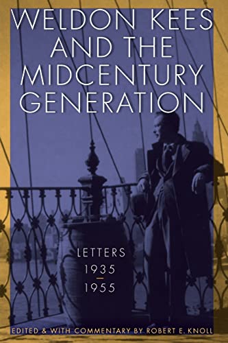Stock image for Weldon Kees and the Midcentury Generation: Letters, 1935-1955 for sale by Half Price Books Inc.