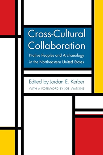 Cross-Cultural Collaboration: Native Peoples and Archaeology in the Northeastern United States