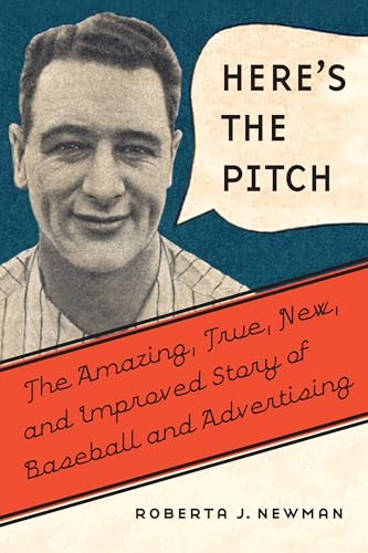 Stock image for Here's the Pitch : The Amazing, True, New, and Improved Story of Baseball and Advertising for sale by Better World Books