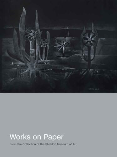 Stock image for Works on Paper from the Collection of the Sheldon Museum of Art for sale by Moe's Books