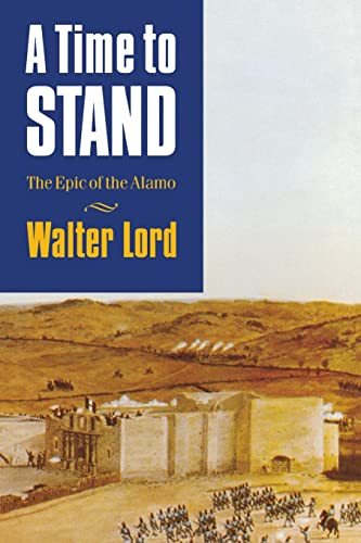 Stock image for A Time to Stand. The Epic of the Alamo for sale by BASEMENT BOOKS