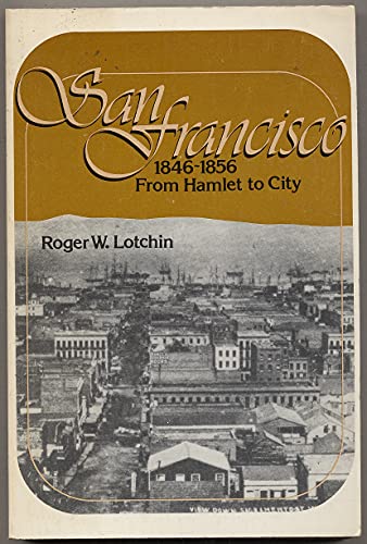 Stock image for San Francisco, 1846-1856: From Hamlet to City for sale by ThriftBooks-Dallas