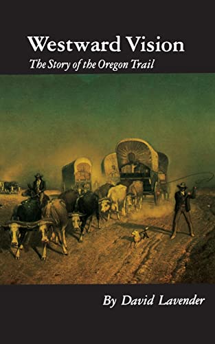 Imagen de archivo de Westward Vision: The Story of the Oregon Trail (Bison Book) a la venta por Wonder Book