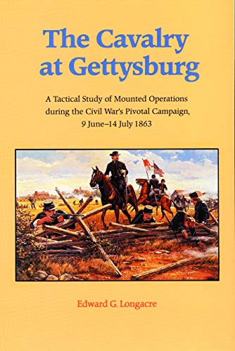 9780803279414: The Cavalry at Gettysburg: A Tactical Study of Mounted Operations During the Civil War's Pivotal Campaign, 9 June-14 July 1863