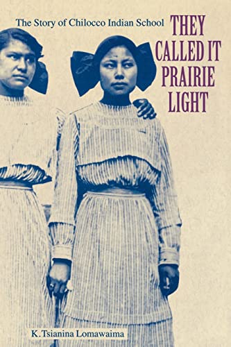 Stock image for They Called It Prairie Light: The Story of Chilocco Indian School (North American Indian Prose Award) for sale by Jenson Books Inc