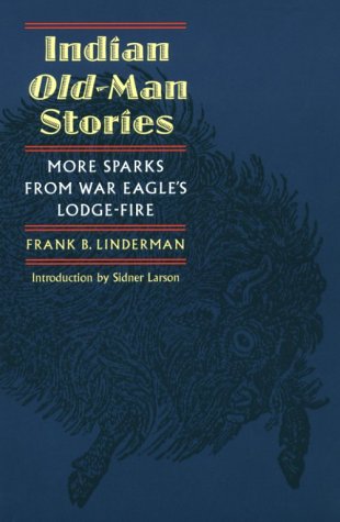 Beispielbild fr Indian Old-Man Stories : More Sparks from War Eagle's Lodge-Fire zum Verkauf von Better World Books