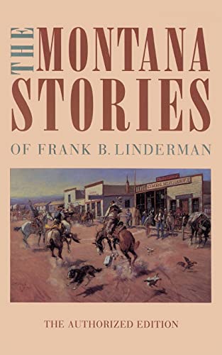 Stock image for The Montana Stories of Frank B. Linderman for sale by KuleliBooks