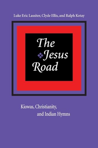 Stock image for The Jesus Road: Kiowas, Christianity, and Indian Hymns [With CD] for sale by ThriftBooks-Atlanta