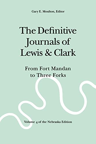 Imagen de archivo de The Definitive Journals of Lewis and Clark, Vol 4: From Fort Mandan to Three Forks a la venta por HPB Inc.