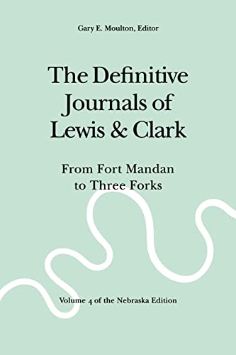 Stock image for The Definitive Journals of Lewis and Clark, Vol 4: From Fort Mandan to Three Forks for sale by HPB Inc.