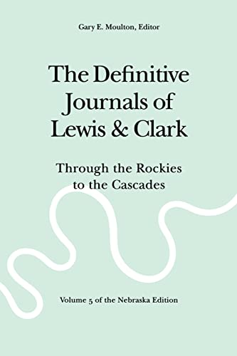 Beispielbild fr The Definitive Journals of Lewis & Clark; Through the Rockies to the Cascades zum Verkauf von Argosy Book Store, ABAA, ILAB