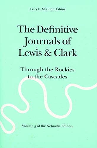 Imagen de archivo de The Definitive Journals of Lewis and Clark, Vol 5: Through the Rockies to the Cascades a la venta por Goodwill Books