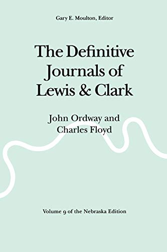 The Definitive Journals of Lewis and Clark, Vol 9: John Ordway and Charles Floyd (9780803280212) by Lewis, Meriwether; Clark, William