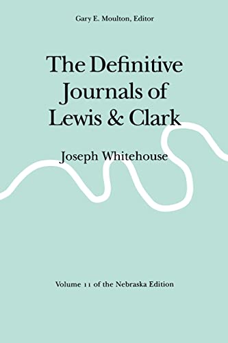 Beispielbild fr The Definitive Journals of Lewis and Clark, Vol 11: Joseph Whitehouse (Definitive Journals of Lewis & Clark, Band 11) zum Verkauf von medimops