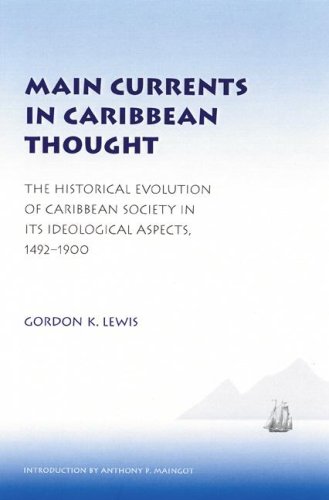 Imagen de archivo de Main Currents in Caribbean Thought: The Historical Evolution of Caribbean Society in Its Ideological Aspects, 1492-1900 a la venta por Ergodebooks